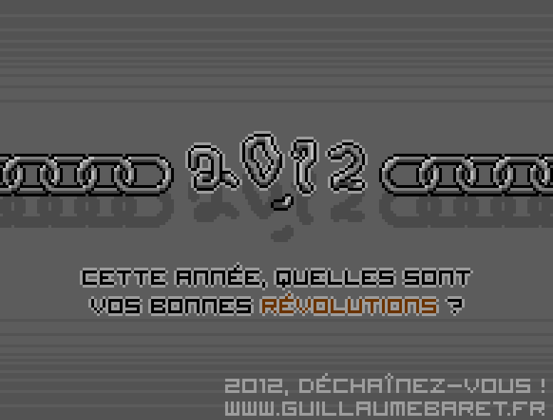 2012 ! Cette année, quelles sont vos bonnes révolutions ? - façon pixel art